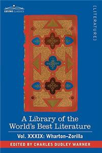 Library of the World's Best Literature - Ancient and Modern - Vol.XXXIX (Forty-Five Volumes); Wharton-Zorilla