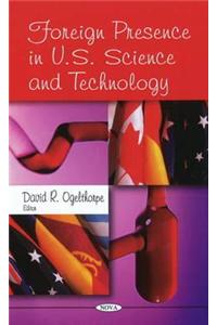 Foreign Presence in U.S. Science & Technology
