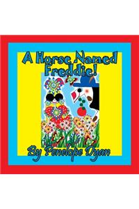 A Horse Named Freddie!