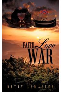 Faith, Love and War