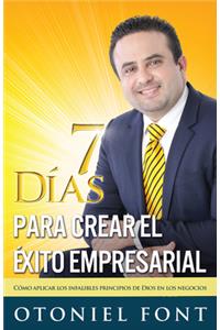 7 Días Para Crear El Éxito Empresarial