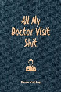 All My Doctor Visit Shit, Doctor Visit Log