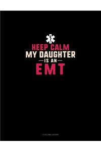 Keep Calm My Daughter Is An EMT