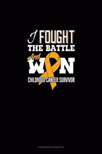 I Fought The Battle And Won - Childhood Cancer Survivor