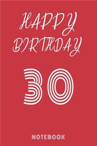 Happy 30th Birthday Notebook & Journal - Happy birthday Gift