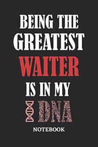 Being the Greatest Waiter is in my DNA Notebook