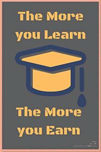 The More you Learn The more you Earn