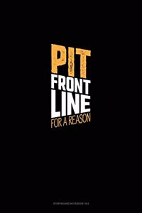 Pit Front Line For A Reason