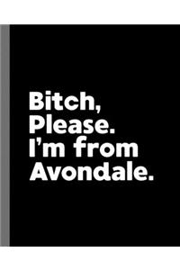 Bitch, Please. I'm From Avondale.