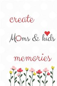 Create Memories Moms And Kids Notebook And Memory Journal Moms Gift