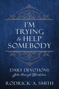 I'm Trying to Help Somebody