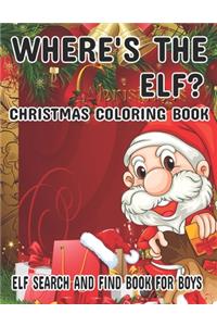 Where's The ELF? Christmas Coloring Book ELF Search And Find Book For Boys