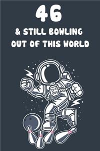 46 & Still Bowling Out Of This World