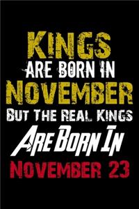 Kings Are Born In November Real Kings Are Born In November 23 Notebook Birthday Funny Gift