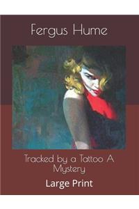 Tracked by a Tattoo A Mystery