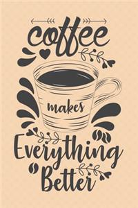 Coffee Makes Everything Better