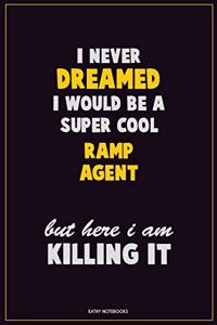 I Never Dreamed I would Be A Super Cool Ramp Agent But Here I Am Killing It