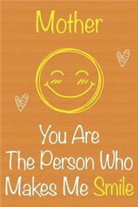 Mother, You Are The Person Who Makes Me Smile