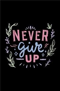 Never Give Up: Motivational Notebook Journal Diary Wide Ruled College Lined Composition Notebook 100 pages, 6 x 9 inch