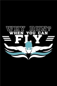 Why Run? When You Can Fly