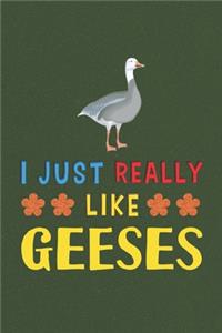 I Just Really Like Geeses