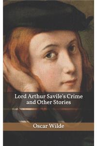 Lord Arthur Savile's Crime and Other Stories