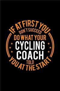 If At First You Don't Succeed Do What Your Cycling Coach Told You At The Start