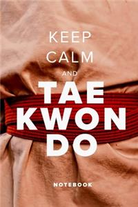 Keep Calm And Taekwondo - Notebook