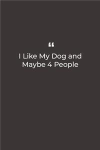 I Like My Dog and Maybe 4 People