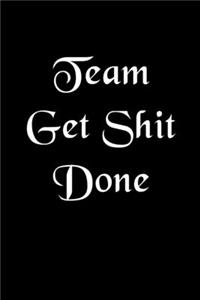 Team Get Shit Done Notebook
