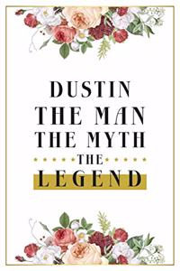 Dustin The Man The Myth The Legend