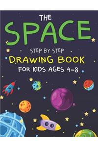 The Space Step by Step Drawing Book for Kids Ages 4-8