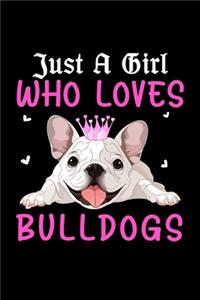 Just A Girl Who Loves Bulldogs