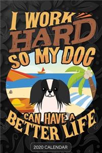 I Work Hard So My Dog Can Have A Better Life