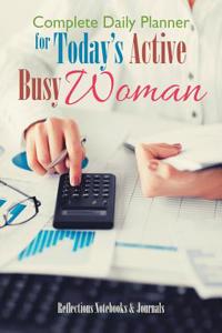 Complete Daily Planner for Today's Active, Busy Woman