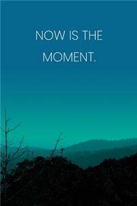 Inspirational Quote Notebook - 'Now Is The Moment.' - Inspirational Journal to Write in - Inspirational Quote Diary