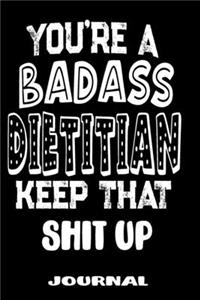 You're A Badass Dietitian Keep That Shit Up