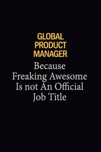 Global Product Manager Because Freaking Awesome Is Not An Official Job Title