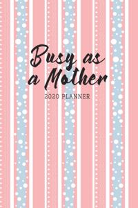 Busy As A Mother 2020 Planner