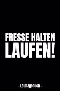 FRESSE HALTEN - LAUFEN! - Lauftagebuch -