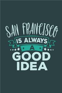 San Francisco Is Always A Good Idea