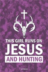 THIS GIRL RUNS ON JESUS AND HUNTING Notebook