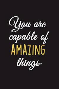 You are capable of amazing things