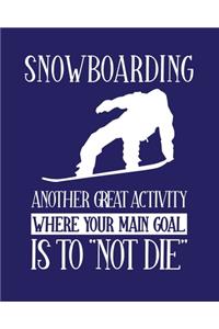 Snowboarding Another Great Activity Where Your Main Goal Is to 