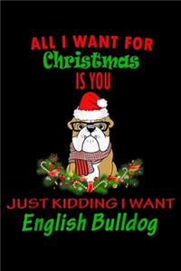 all I want for christmas is you just kidding I want english bulldog