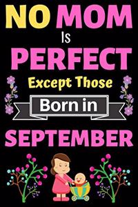 No Mom Is Perfect Except Those Born in September