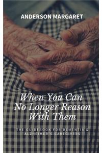 When You Can No Longer Reason With Them