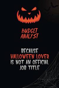 Budget Analyst Because Halloween Lover Is Not An Official Job Title
