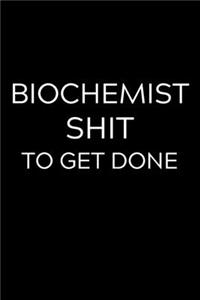 Biochemist Shit To Get Done
