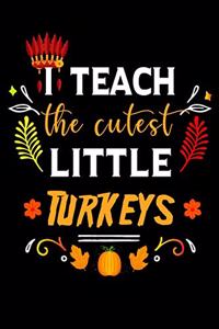 I Teach The Cutest Little Turkeys